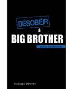 Désobéir à BIG BROTHER - Publication des Désobéissants - 6,00€+port